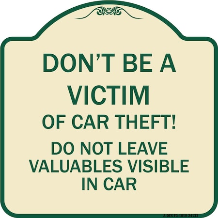 Signmission Dont Victim of Car Theft! Do Not Leave Valuables Visible in Car Aluminum Sign, 18" H, TG-1818-24133 A-DES-TG-1818-24133